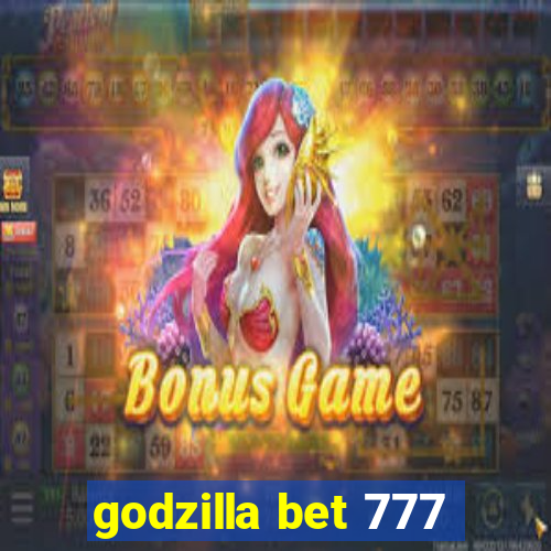 godzilla bet 777